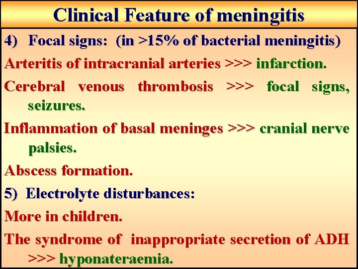Clinical Feature of meningitis 4) Focal signs: (in >15% of bacterial meningitis) Arteritis of Clinical Feature of meningitis 4) Focal signs: (in >15% of bacterial meningitis) Arteritis of