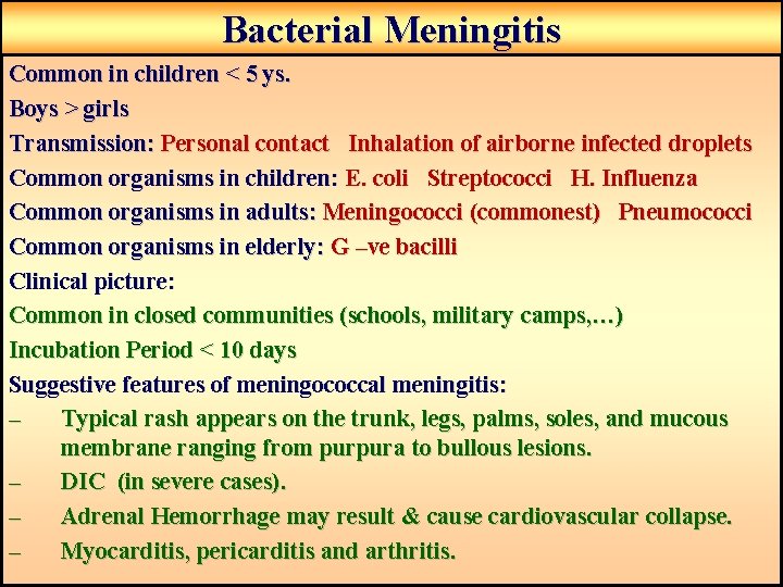 Bacterial Meningitis Common in children < 5 ys. Boys > girls Transmission: Personal contact Bacterial Meningitis Common in children < 5 ys. Boys > girls Transmission: Personal contact