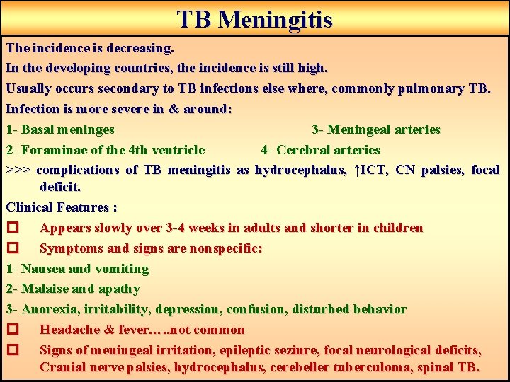 TB Meningitis The incidence is decreasing. In the developing countries, the incidence is still TB Meningitis The incidence is decreasing. In the developing countries, the incidence is still