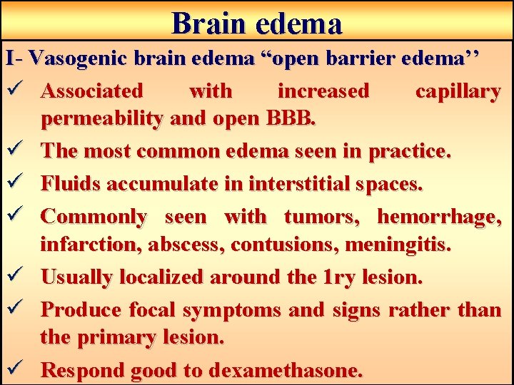 Brain edema I- Vasogenic brain edema “open barrier edema’’ ü Associated with increased capillary Brain edema I- Vasogenic brain edema “open barrier edema’’ ü Associated with increased capillary