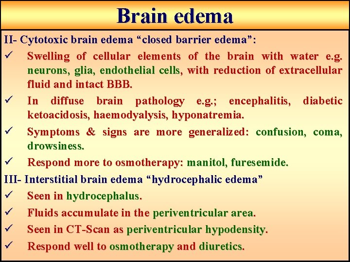 Brain edema II- Cytotoxic brain edema “closed barrier edema”: ü Swelling of cellular elements Brain edema II- Cytotoxic brain edema “closed barrier edema”: ü Swelling of cellular elements
