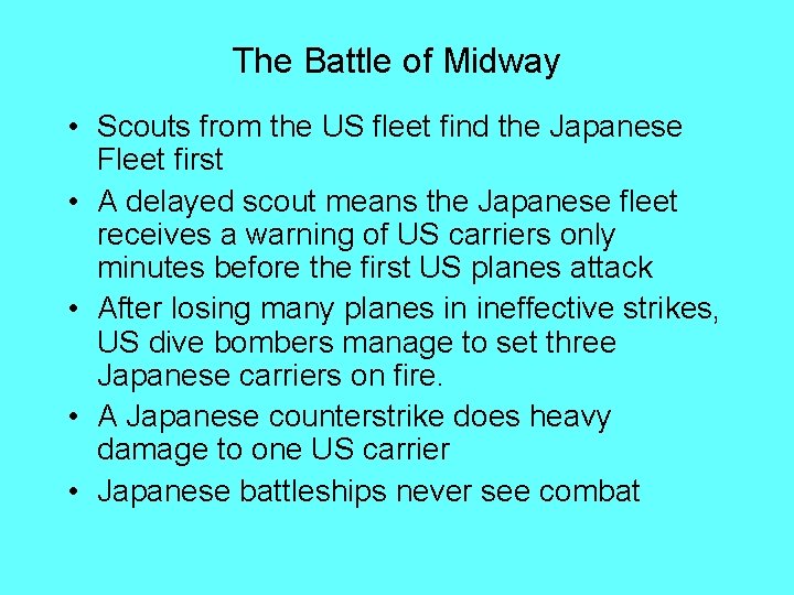 The Battle of Midway • Scouts from the US fleet find the Japanese Fleet