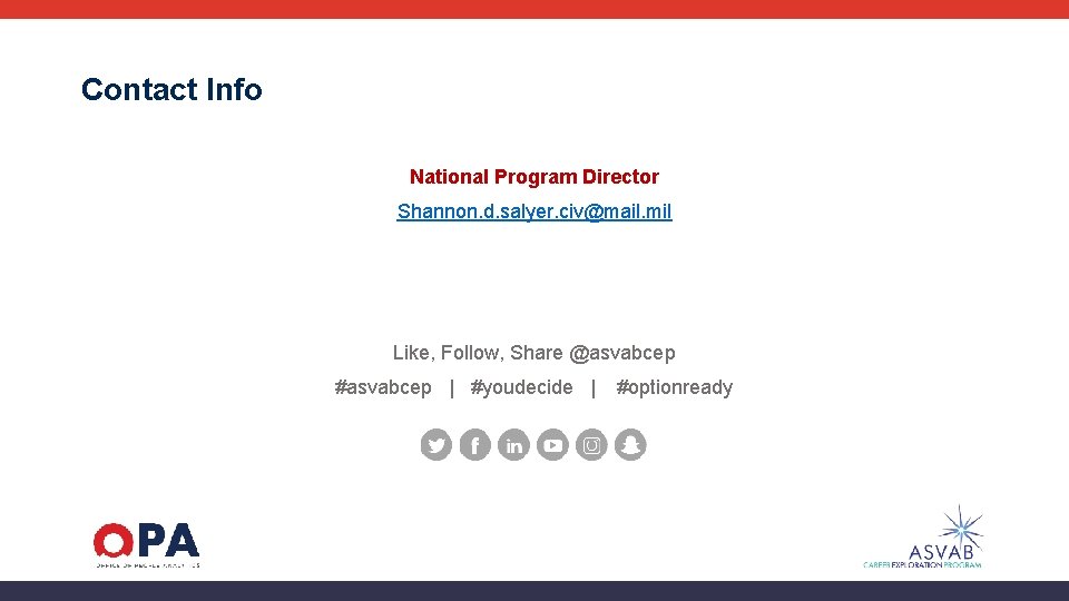 Contact Info National Program Director Shannon. d. salyer. civ@mail. mil Like, Follow, Share @asvabcep