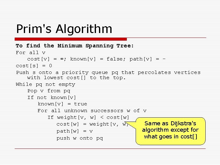 Prim's Algorithm To find the Minimum Spanning Tree: For all v cost[v] = ∞;