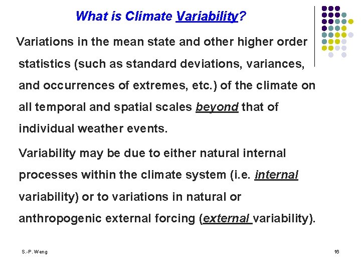 What is Climate Variability? Variations in the mean state and other higher order statistics
