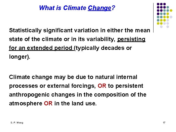 What is Climate Change? Statistically significant variation in either the mean state of the