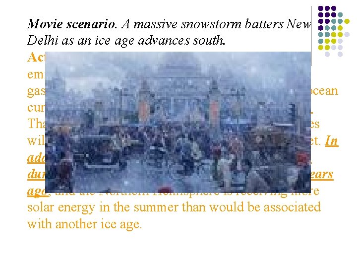 Movie scenario. A massive snowstorm batters New Delhi as an ice age advances south.