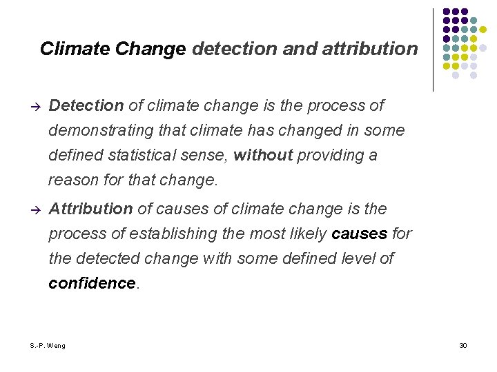 Climate Change detection and attribution Detection of climate change is the process of demonstrating