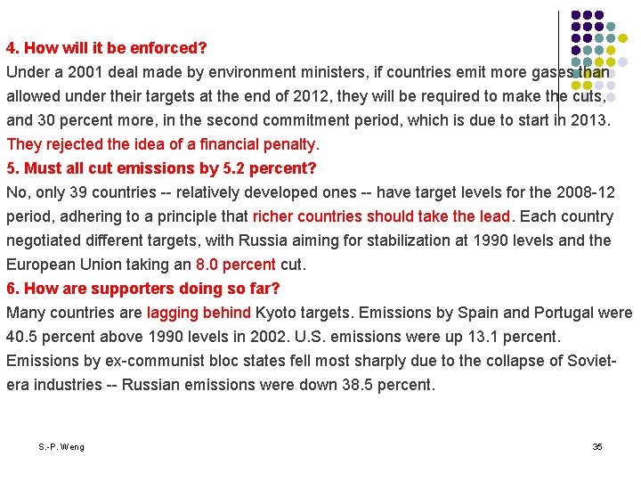4. How will it be enforced? Under a 2001 deal made by environment ministers,