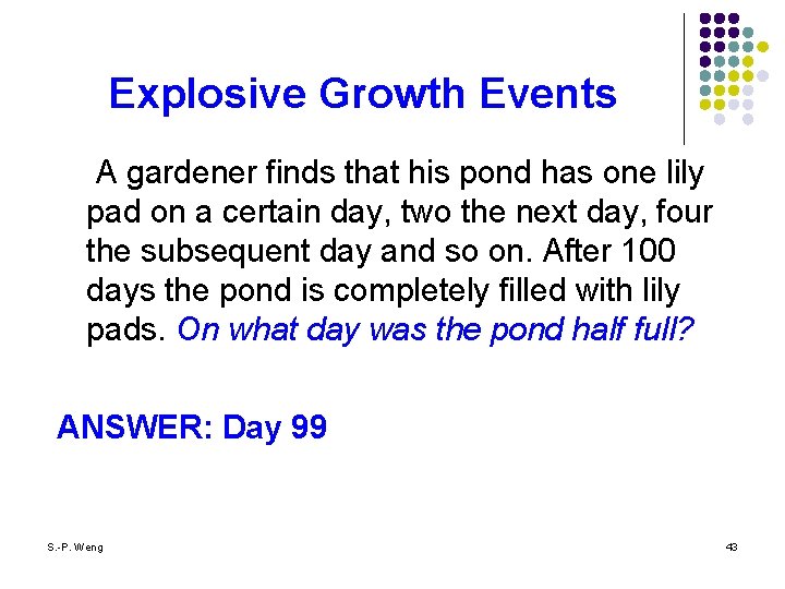 Explosive Growth Events l A gardener finds that his pond has one lily pad