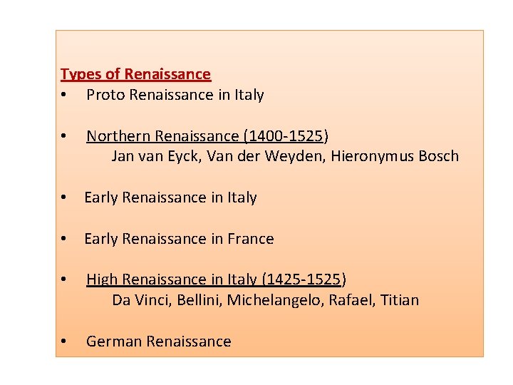 Types of Renaissance • Proto Renaissance in Italy • Northern Renaissance (1400 -1525) Jan Types of Renaissance • Proto Renaissance in Italy • Northern Renaissance (1400 -1525) Jan