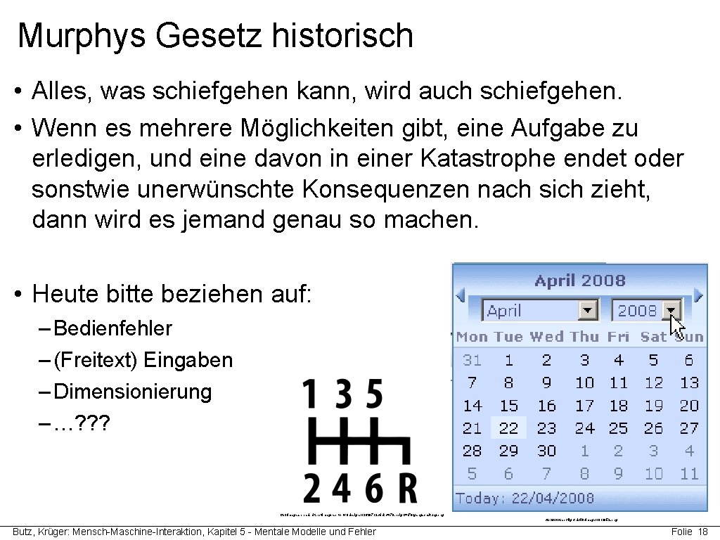 Murphys Gesetz historisch • Alles, was schiefgehen kann, wird auch schiefgehen. • Wenn es