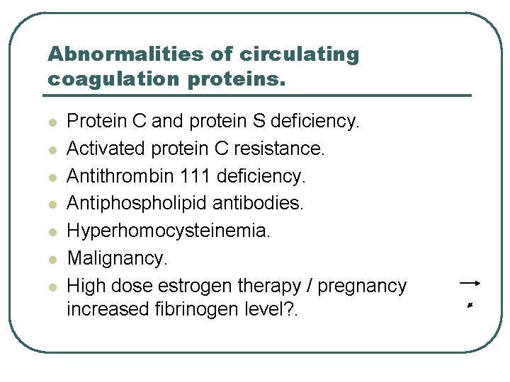 Abnormalities of circulating coagulation proteins. l l l l Protein C and protein S