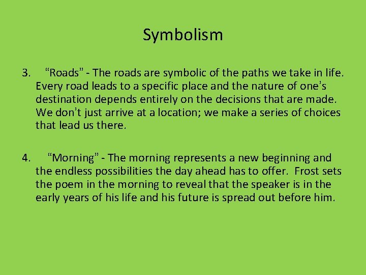 Symbolism 3. “Roads” - The roads are symbolic of the paths we take in Symbolism 3. “Roads” - The roads are symbolic of the paths we take in