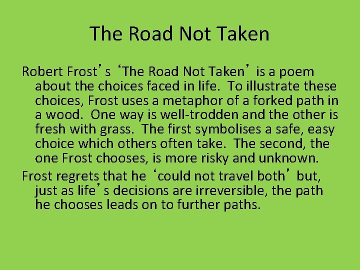 The Road Not Taken Robert Frost’s ‘The Road Not Taken’ is a poem about The Road Not Taken Robert Frost’s ‘The Road Not Taken’ is a poem about