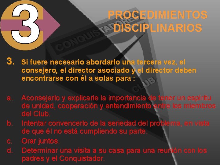 PROCEDIMIENTOS DISCIPLINARIOS 3. Si fuere necesario abordarlo una tercera vez, el consejero, el director PROCEDIMIENTOS DISCIPLINARIOS 3. Si fuere necesario abordarlo una tercera vez, el consejero, el director