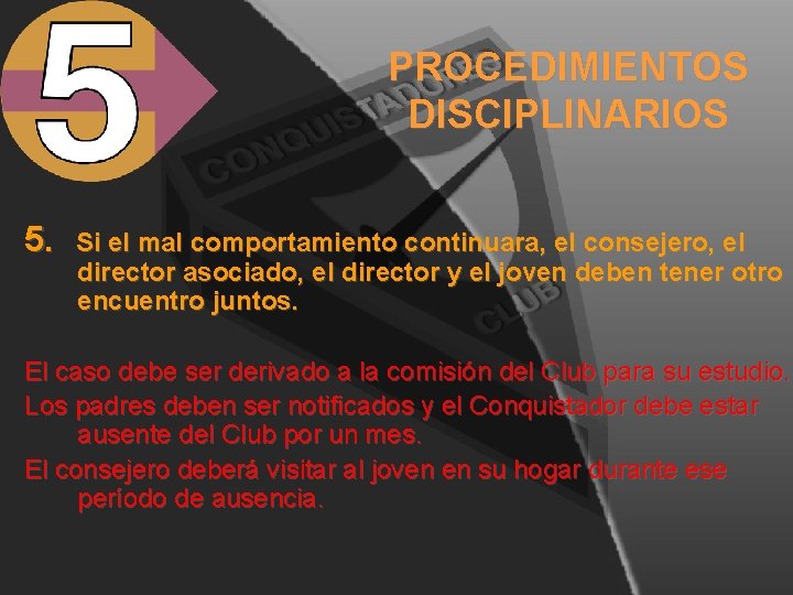 PROCEDIMIENTOS DISCIPLINARIOS 5. Si el mal comportamiento continuara, el consejero, el director asociado, el PROCEDIMIENTOS DISCIPLINARIOS 5. Si el mal comportamiento continuara, el consejero, el director asociado, el