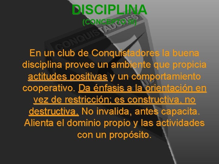 DISCIPLINA (CONCEPTO III) En un club de Conquistadores la buena disciplina provee un ambiente DISCIPLINA (CONCEPTO III) En un club de Conquistadores la buena disciplina provee un ambiente