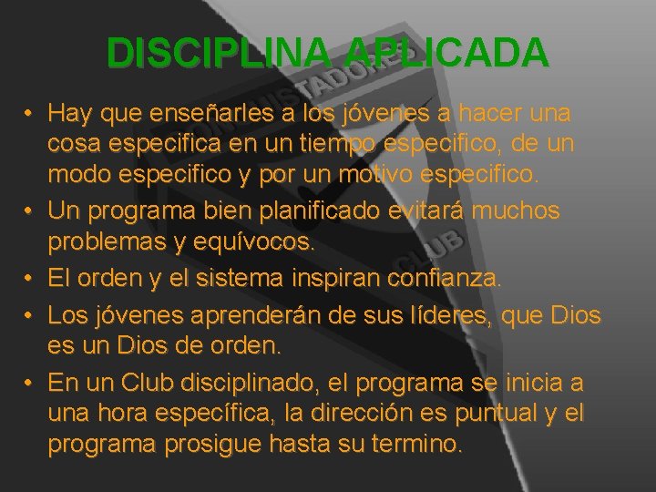 DISCIPLINA APLICADA • Hay que enseñarles a los jóvenes a hacer una cosa especifica DISCIPLINA APLICADA • Hay que enseñarles a los jóvenes a hacer una cosa especifica