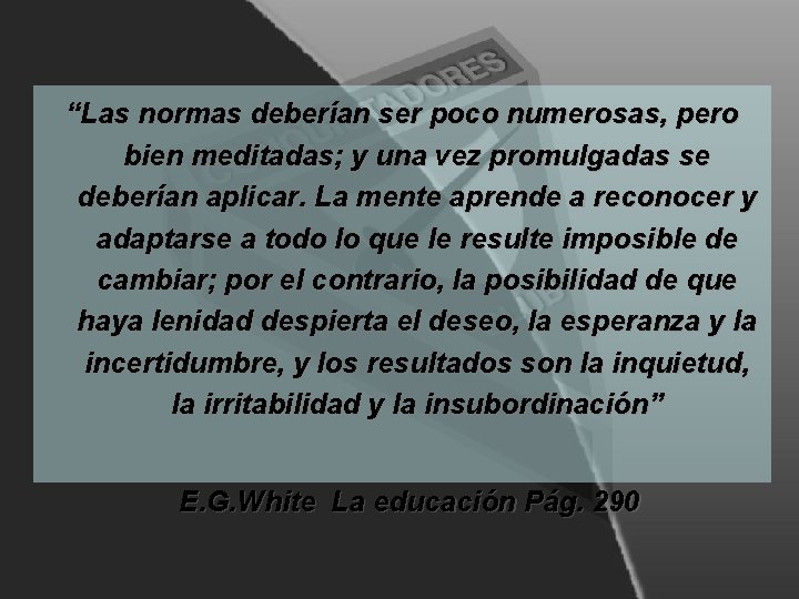 “Las normas deberían ser poco numerosas, pero bien meditadas; y una vez promulgadas se “Las normas deberían ser poco numerosas, pero bien meditadas; y una vez promulgadas se