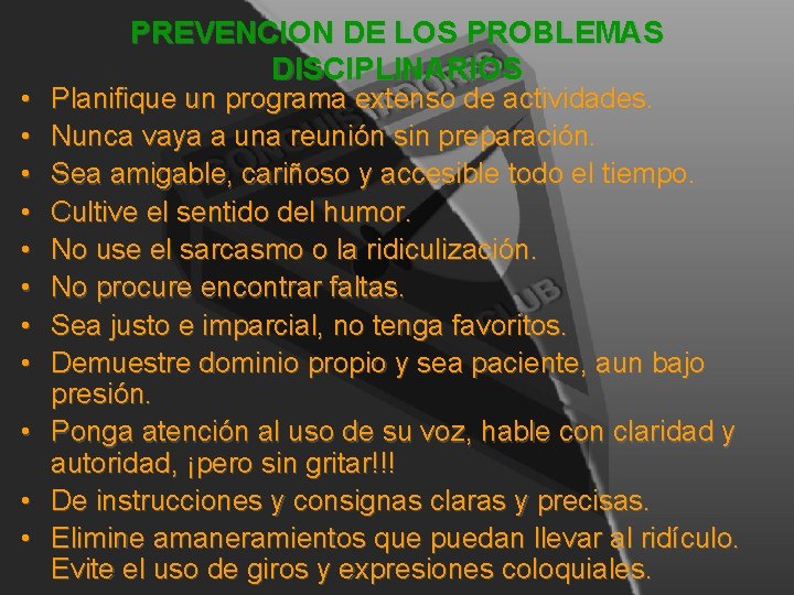 • • PREVENCION DE LOS PROBLEMAS DISCIPLINARIOS Planifique un programa extenso de actividades. • • PREVENCION DE LOS PROBLEMAS DISCIPLINARIOS Planifique un programa extenso de actividades.