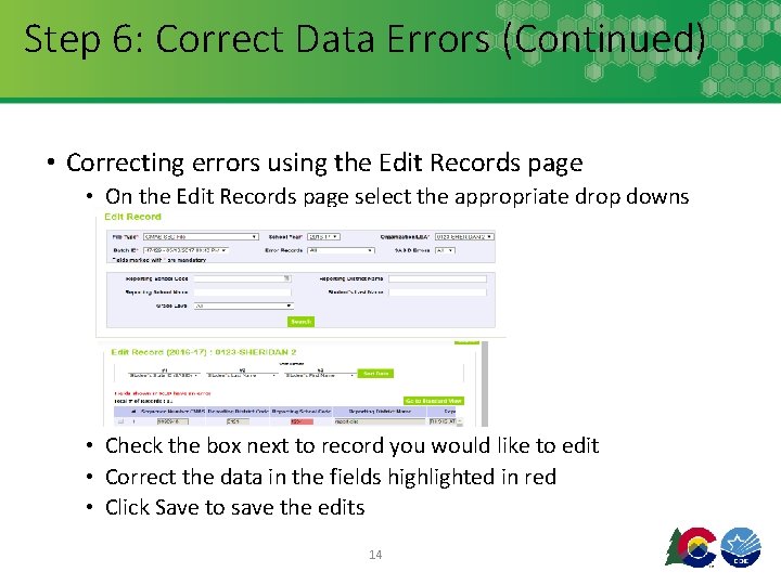 Step 6: Correct Data Errors (Continued) • Correcting errors using the Edit Records page