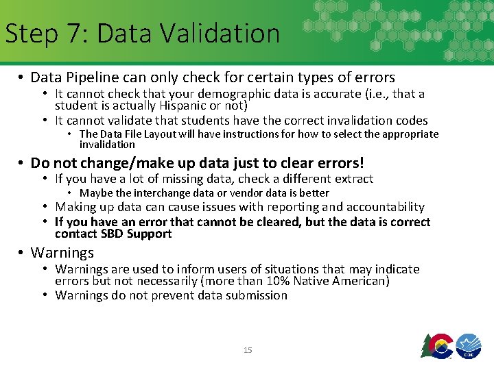 Step 7: Data Validation • Data Pipeline can only check for certain types of