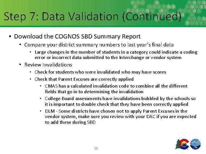 Step 7: Data Validation (Continued) • Download the COGNOS SBD Summary Report • Compare