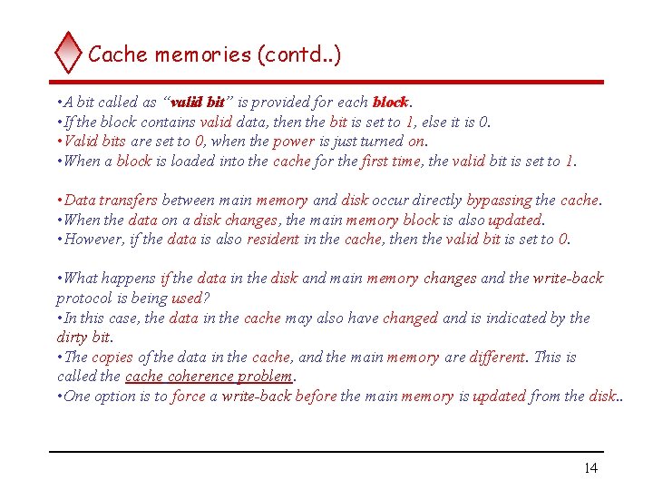 Cache memories (contd. . ) • A bit called as “valid bit” is provided