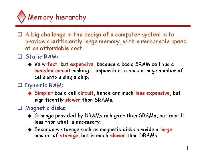 Memory hierarchy q A big challenge in the design of a computer system is