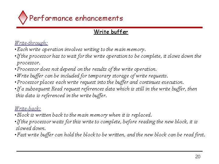 Performance enhancements Write buffer Write-through: • Each write operation involves writing to the main