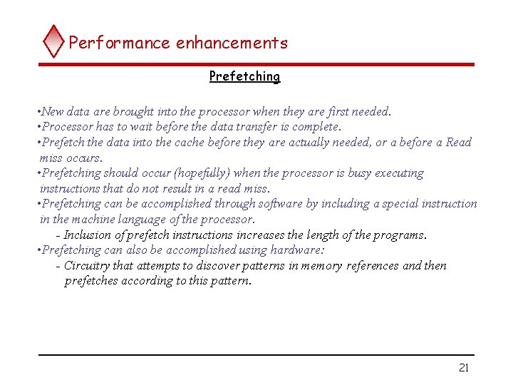 Performance enhancements Prefetching • New data are brought into the processor when they are