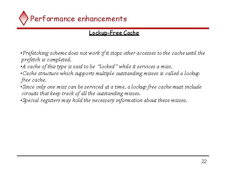 Performance enhancements Lockup-Free Cache • Prefetching scheme does not work if it stops other