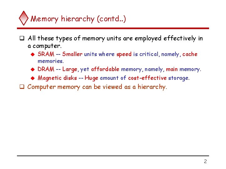 Memory hierarchy (contd. . ) q All these types of memory units are employed