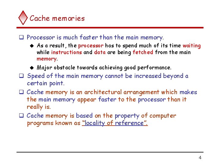 Cache memories q Processor is much faster than the main memory. u As a