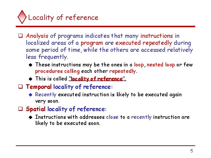 Locality of reference q Analysis of programs indicates that many instructions in localized areas