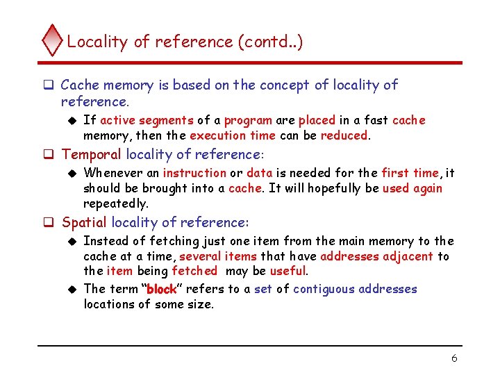 Locality of reference (contd. . ) q Cache memory is based on the concept