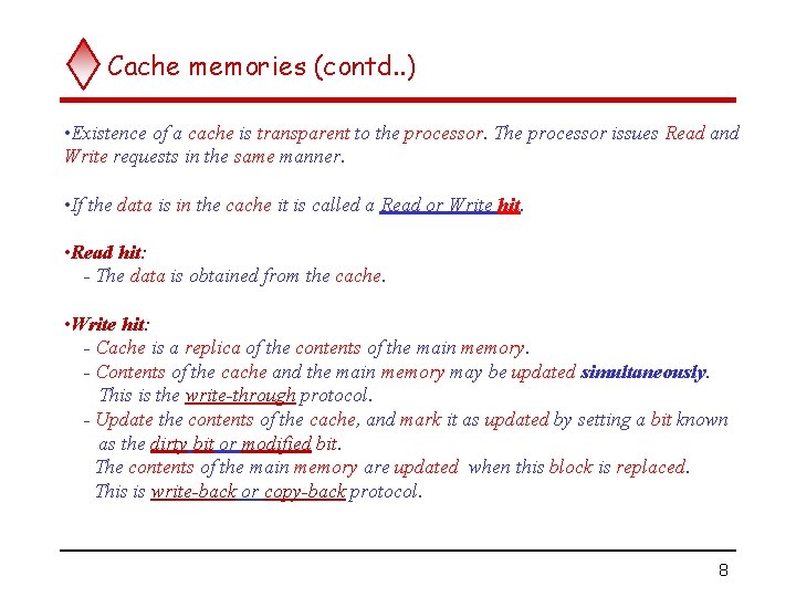 Cache memories (contd. . ) • Existence of a cache is transparent to the