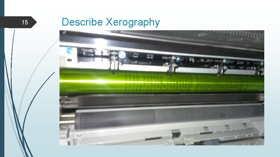 15 Describe Xerography 