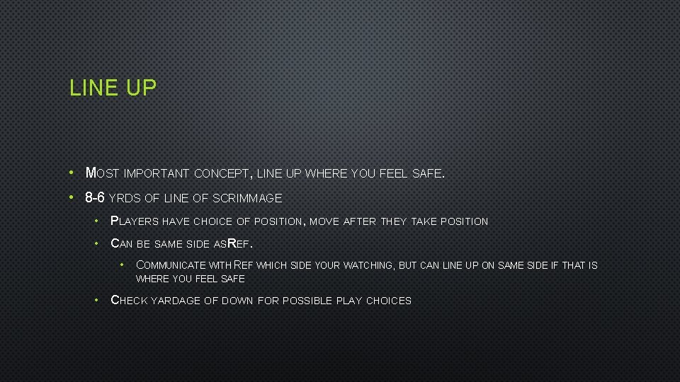 LINE UP • MOST IMPORTANT CONCEPT, LINE UP WHERE YOU FEEL SAFE. • 8