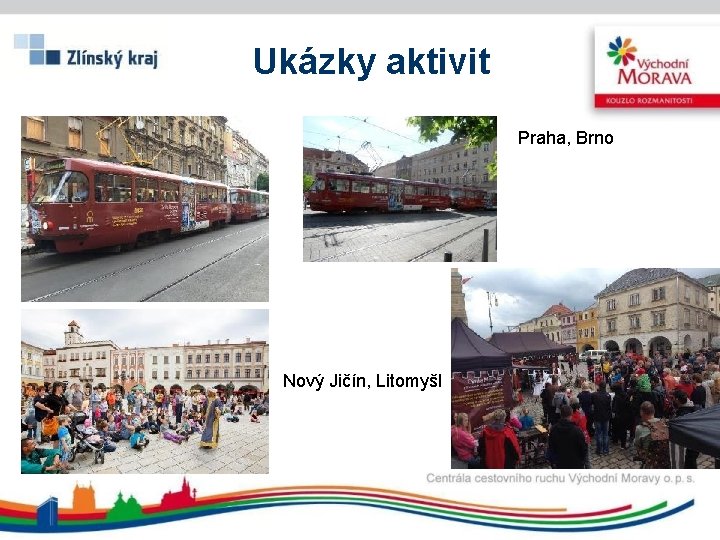 Ukázky aktivit Praha, Brno Nový Jičín, Litomyšl 