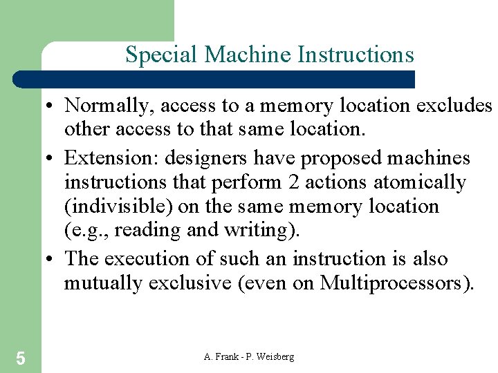 Special Machine Instructions • Normally, access to a memory location excludes other access to