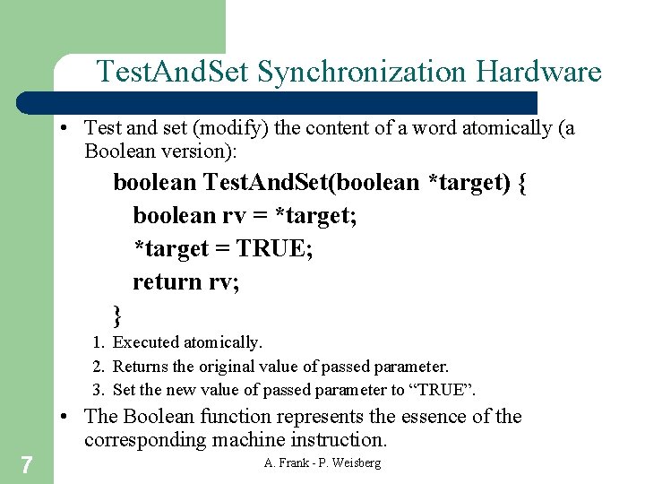 Test. And. Set Synchronization Hardware • Test and set (modify) the content of a
