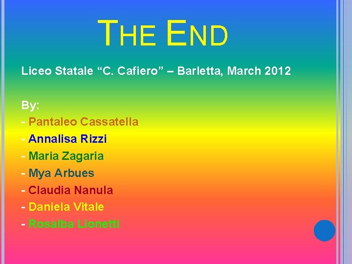 THE END Liceo Statale “C. Cafiero” – Barletta, March 2012 By: - Pantaleo Cassatella