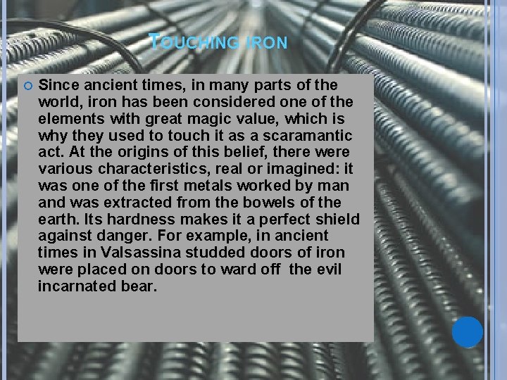 TOUCHING IRON Since ancient times, in many parts of the world, iron has been
