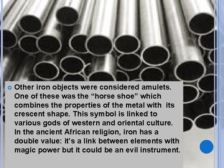  Other iron objects were considered amulets. One of these was the “horse shoe”