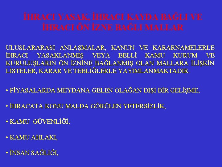 İHRACI YASAK, İHRACI KAYDA BAĞLI VE İHRACI ÖN İZNE BAĞLI MALLAR ULUSLARARASI ANLAŞMALAR, KANUN