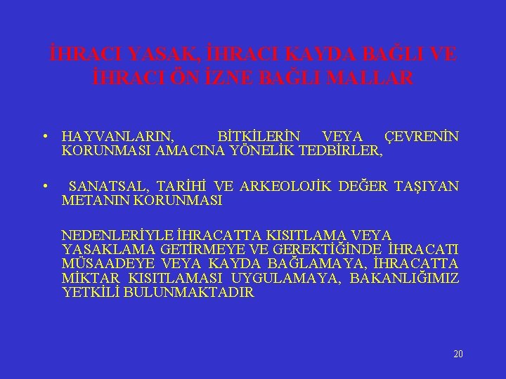 İHRACI YASAK, İHRACI KAYDA BAĞLI VE İHRACI ÖN İZNE BAĞLI MALLAR • HAYVANLARIN, BİTKİLERİN