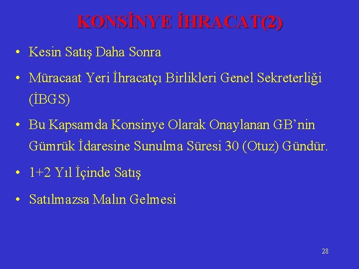 KONSİNYE İHRACAT(2) • Kesin Satış Daha Sonra • Müracaat Yeri İhracatçı Birlikleri Genel Sekreterliği