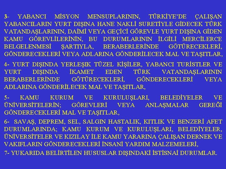 3 - YABANCI MİSYON MENSUPLARININ, TÜRKİYE’DE ÇALIŞAN YABANCILARIN YURT DIŞINA HANE NAKLİ SURETİYLE GİDECEK